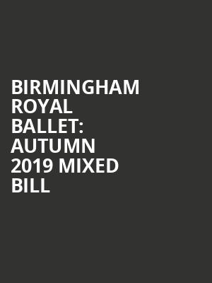 Birmingham Royal Ballet: Autumn 2019 Mixed Bill at Sadlers Wells Theatre